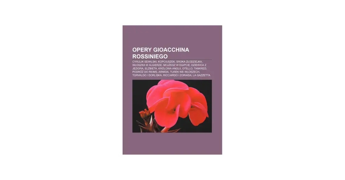 Kwiaty w odcieniach czerwieni na tle czerni, obok tytułu "Opery Gioacchina Rossiniego", w tym "Sroka złodziejka".