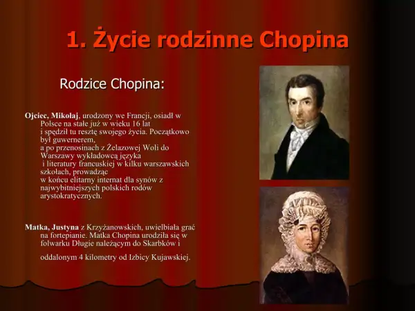 Portrety rodziców Fryderyka Chopina. Krótka biografia jego ojca, Mikołaja, francuskiego guwernera, i matki, Justyny, pianistki.